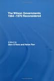 The Wilson Governments 1964-1970 Reconsidered