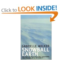 Snowball Earth: The Story of the Global Catastrophe That Spawned Life as We Know it