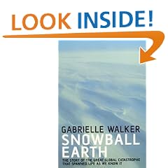 Snowball Earth: The Story of the Global Catastrophe That Spawned Life as We Know it