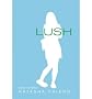 Lush[ LUSH ] by Friend, Natasha (Author) Oct-01-06[ Hardcover ]