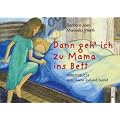 Dann geh' ich zu Mama ins Bett: Arbeitsbuch zum Thema Tod und Suizid