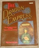 The dragon empress : life and times of Tz'u-hsi, 1835-1908, Empress Dowager of China