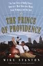 The Prince Of Providence: The True Story Of Buddy Cianci, America's Most Notorious Mayor, Some Wiseguys, And The Feds