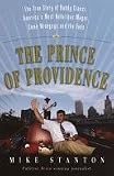 The Prince of Providence: The True Story of Buddy Cianci, America's Most Notorious Mayor, Some Wiseguys, and the Feds