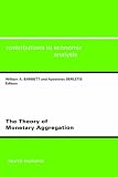 The Theory of Monetary Aggregation (Contributions to Economic Analysis)