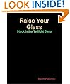 Raise Your Glass: Stuck in the Twilight Saga