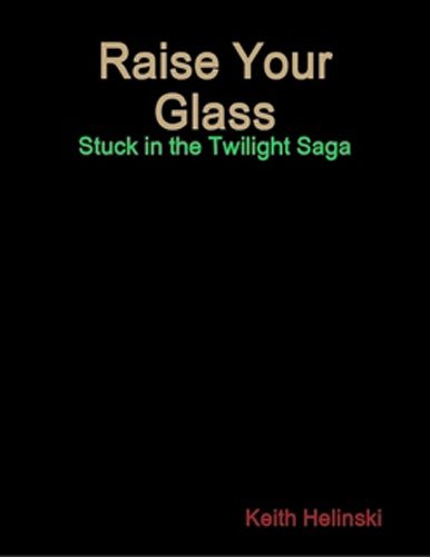  Raise Your Glass: Stuck in the Twilight Saga