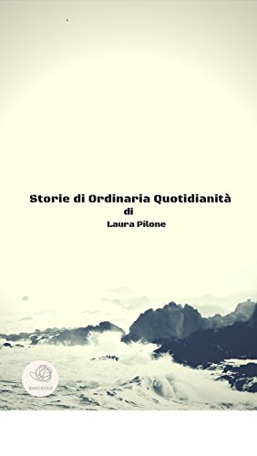 Storie di Ordinaria Quotidianità (Italian Edition)