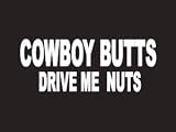#133 Cowboy Butts Drive Me Nuts Bumper Sticker / Vinyl Decal