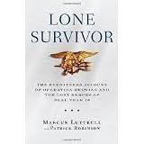 Lone Survivor: The Eyewitness Account of Operation Redwing and the Lost Heroes of Seal Team 10 1st (First) Edition