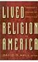 Lived Religion in America: Toward A History of Practice