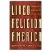 Lived Religion in America: Toward A History of Practice