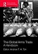 The Global Arms Trade: A Handbook (Routledge International Handbooks)