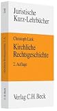 Produkt-Bild: Kirchliche Rechtsgeschichte: Kirche, Staat und Recht in der europ&auml;ischen Geschichte von den Anf&auml;ngen bis ins 21. Jahrhundert, Rechtsstand: voraussichtlich Mai 2010