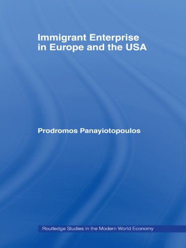Immigrant Enterprise in Europe and the USA (Routledge Studies in the Modern World Economy)