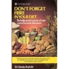 Fibre In Your Diet: To Help Avoid Many of Our Commonest Diseases (Positive Health Guide)