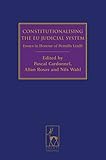 Constitutionalising the EU judicial systems : essays in honour of Pernilla Lindh