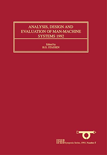 Analysis, Design and Evaluation of Man-Machine Systems 1992: Selected Papers from the Fifth IFAC/IFIP/IFORS/IEA Symposium, The Hague, Netherlands, 9 - 11 June 1992 (IFAC Symposia Series)