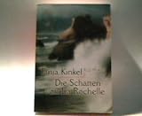 Die Schatten von LaRochelle : Roman. - Tanja Kinkel