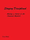 Staying Disciplined: Making a Career in the Financial Markets