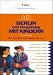 : Berlin und Umgebung mit Kindern. 1001 Aktivit&auml;ten und Ausfl&uuml;ge mit S & U