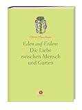 Produkt-Bild: Eden auf Erden: Die Liebe zwischen Mensch und Garten