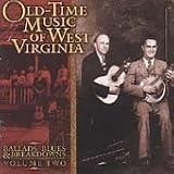 Old-Time Music of West Virginia, Vol. 2: Ballads, Blues and Breakdowns