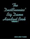 The DustBunnies' Big Damn Handout Book (paperback)