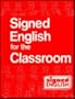 Signed English For the Classroom