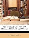An Introduction to the Algebra of Quantics