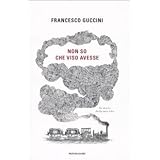 Non so che viso avesse. La storia della mia vitadi Francesco Guccini