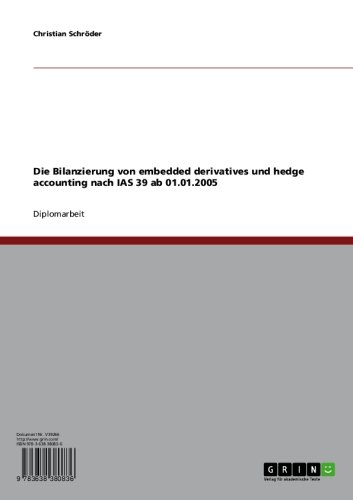 Die Bilanzierung von embedded derivatives und hedge accounting nach IAS 39 ab 01.01.2005 (German Edition)