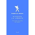 Risquer la libert� : Vivre dans un monde sans rep�res