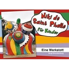 Niki de Saint Phalle f�r Kinder. Eine Werkstatt