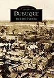  : Dubuque:   The 19th Century  (IA)   (Images of America)