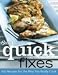 Betty Crocker Quick Fixes: 100 Recipes for the Way You Really Cook (100 Recipes/Way You Cook Today)
