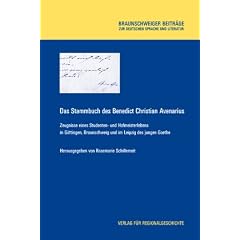Das Stammbuch des Benedict Christian Avenarius: Zeugnisse eines Studenten- und Hofmeisterlebens in G�ttingen, Braunschweig und im Leipzig des jungen Goethe