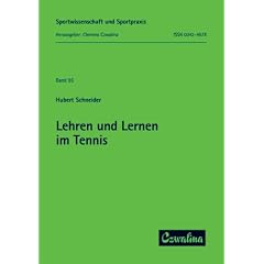 Lehren und Lernen im Tennis: Sportwissenschaft und Sportpraxis. Band 95