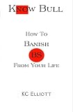Know Bull, How To Banish BS From Your Life
