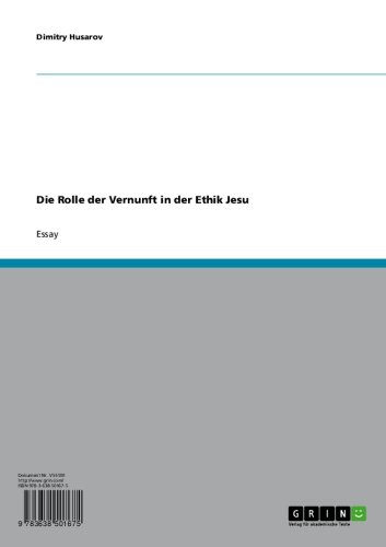 Die Rolle der Vernunft in der Ethik Jesu (German Edition)
