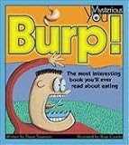 Burp!: The Most Interesting Book You’ll Ever Read about Eating (Mysterious You)