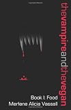 The Vampire and The Vegan, Book I: Food