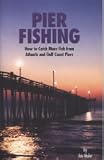 Search : Pier Fishing:How to Catch More Fish from Atlantic and Gulf Coast Piers