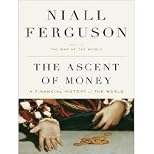 The Ascent of Money: A Financial History of the World