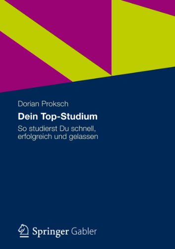 Dein Top-Studium: So studierst Du schnell, erfolgreich und gelassen (German Edition)