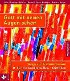 Gott mit neuen Augen sehen. F�r die Kindertreffen - Leitfaden: Wege zur Erstkommunion