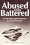 Abused and Battered: Social and Legal Responses to Family Violence (Social Institutions and Social Change)