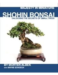 Majesty in Miniature : Shohin Bonsai: Unlocking the Secrets of Small Trees