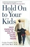 Hold On to Your Kids Publisher: Ballantine Books