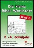 Die kleine Bibel-Werkstatt, Band.2: 2.-4 - Schuljahr - Birgit K&ouml;lmel